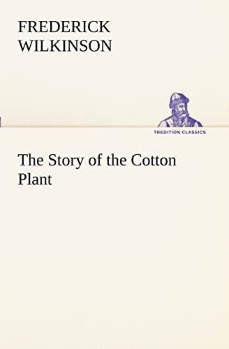 The Story of the Cotton Plant (9783849189112) by Wilkinson, Frederick
