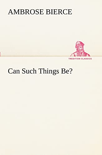 Can Such Things Be? (9783849189136) by Bierce, Ambrose