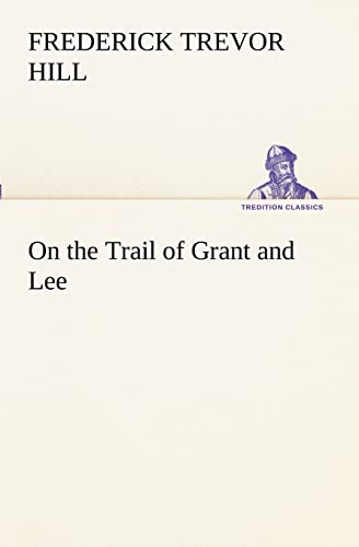 Beispielbild fr On the Trail of Grant and Lee zum Verkauf von Lucky's Textbooks