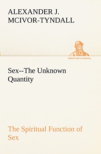 9783849189945: Sex--The Unknown Quantity The Spiritual Function of Sex (TREDITION CLASSICS)