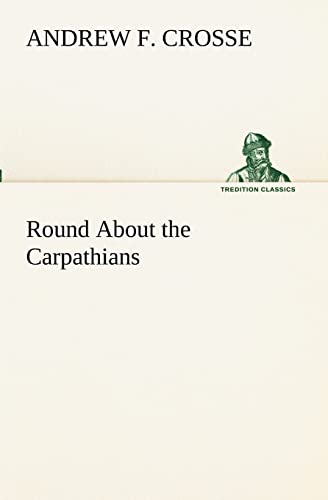 Imagen de archivo de Round About the Carpathians a la venta por Lucky's Textbooks
