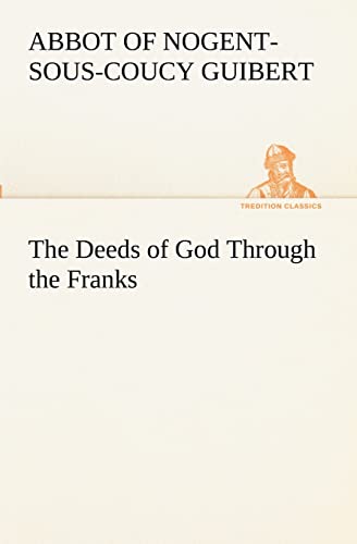 9783849190286: The Deeds of God Through the Franks (TREDITION CLASSICS)