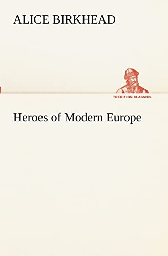 9783849190415: Heroes of Modern Europe (TREDITION CLASSICS)