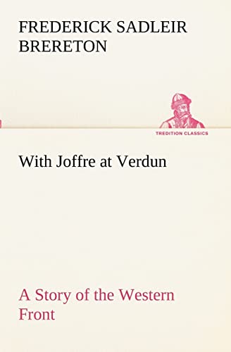 Stock image for With Joffre at Verdun A Story of the Western Front for sale by Lucky's Textbooks