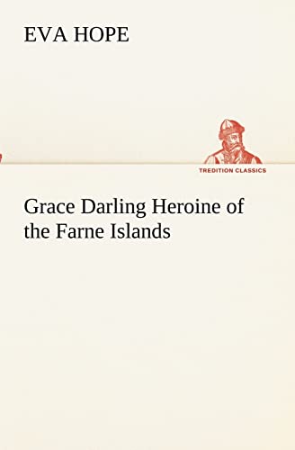 9783849190682: Grace Darling Heroine of the Farne Islands (TREDITION CLASSICS)