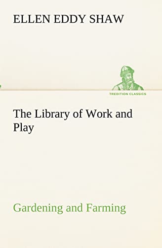 Beispielbild fr The Library of Work and Play: Gardening and Farming. zum Verkauf von Lucky's Textbooks