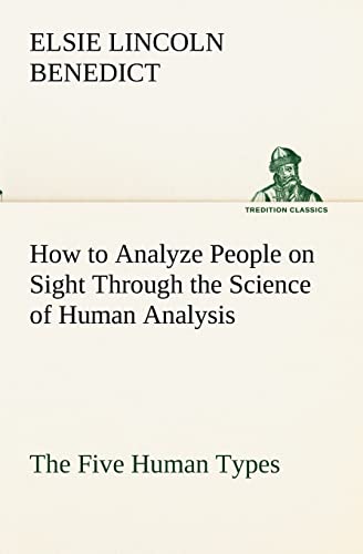 Stock image for How to Analyze People on Sight Through the Science of Human Analysis: The Five Human Types for sale by Lucky's Textbooks