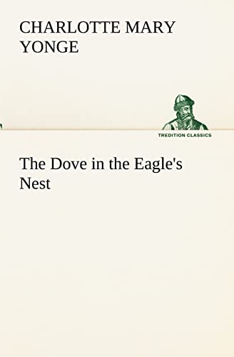 The Dove in the Eagle's Nest - Charlotte Mary Yonge