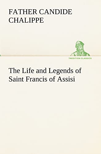 Stock image for The Life and Legends of Saint Francis of Assisi for sale by Ria Christie Collections