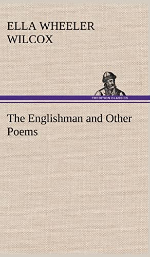 The Englishman and Other Poems (9783849193058) by Wilcox, Ella Wheeler