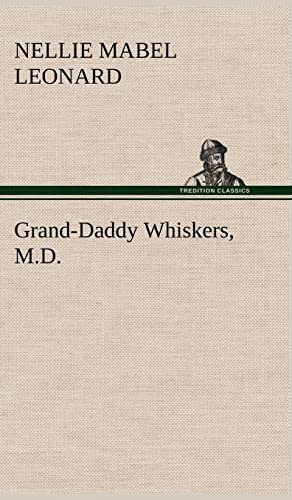 Stock image for Grand-Daddy Whiskers, M.D. for sale by Lucky's Textbooks