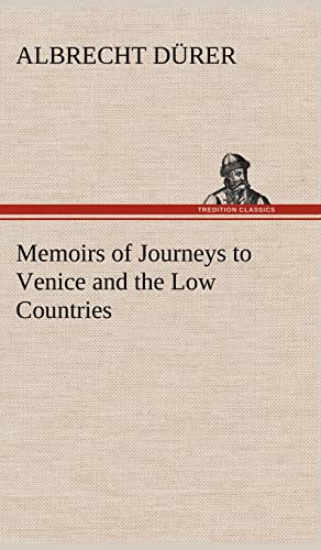 Memoirs of Journeys to Venice and the Low Countries (9783849193966) by DÃ¼rer, Albrecht