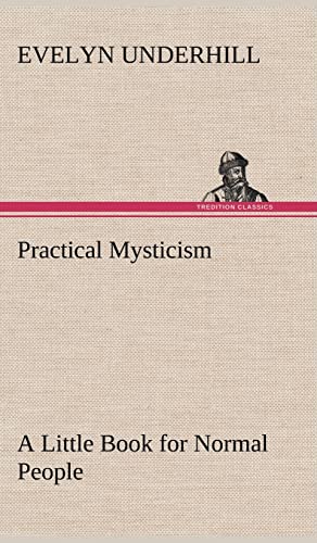 Beispielbild fr Practical Mysticism A Little Book for Normal People zum Verkauf von Lucky's Textbooks