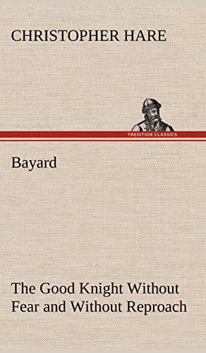 9783849195175: Bayard: the Good Knight Without Fear and Without Reproach