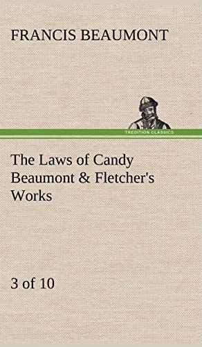The Laws of Candy Beaumont & Fletcher's Works (3 of 10) (9783849195380) by Beaumont, Francis