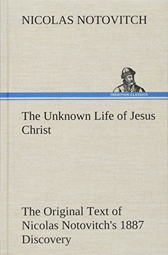 9783849195731: The Unknown Life of Jesus Christ The Original Text of Nicolas Notovitch's 1887 Discovery
