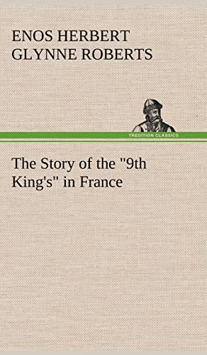 Stock image for The Story of the "9th King's" in France for sale by Lucky's Textbooks