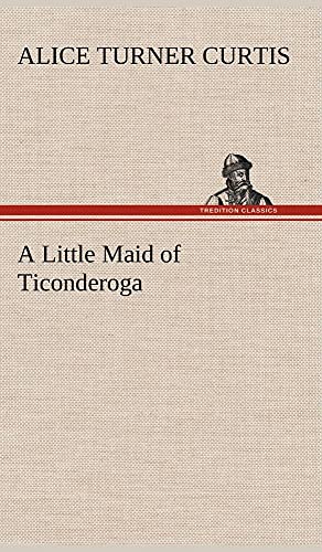 9783849196424: A Little Maid of Ticonderoga