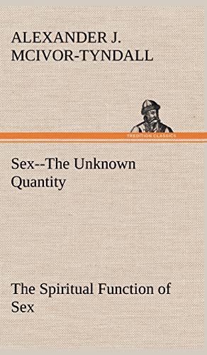 9783849198800: Sex--The Unknown Quantity The Spiritual Function of Sex
