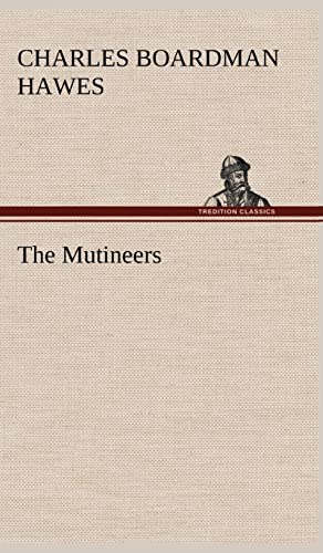 The Mutineers (9783849199159) by Hawes, Charles Boardman