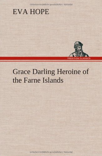 Stock image for Grace Darling Heroine of the Farne Islands for sale by Ria Christie Collections