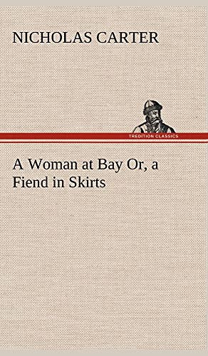 Imagen de archivo de A Woman at Bay Or, a Fiend in Skirts a la venta por Lucky's Textbooks