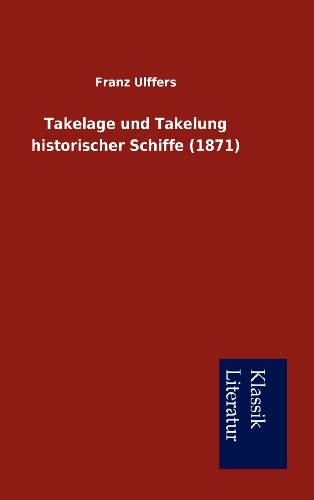 9783849200763: Takelage Und Takelung Historischer Schiffe (1871)