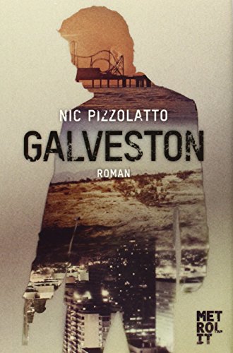 Galveston - Pizzolatto, Nic