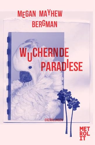 Stock image for Wuchernde Paradiese for sale by Buchmarie