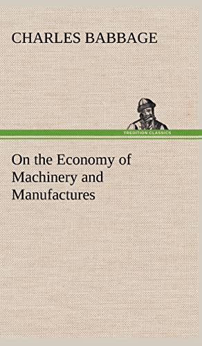 9783849500740: On the Economy of Machinery and Manufactures