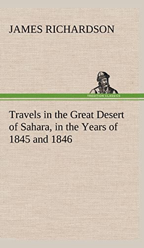 Travels in the Great Desert of Sahara, in the Years of 1845 and 1846 (9783849500924) by Richardson PhD Ba RGN Rscn Pgce, James