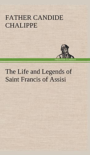 9783849501150: The Life and Legends of Saint Francis of Assisi