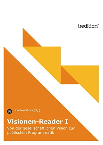 9783849502553: Visionen-Reader I: Von der gesellschaftlichen Vision zur politischen Programmatik