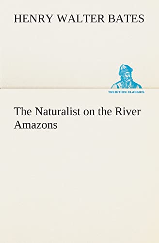 9783849504076: The Naturalist on the River Amazons (TREDITION CLASSICS)