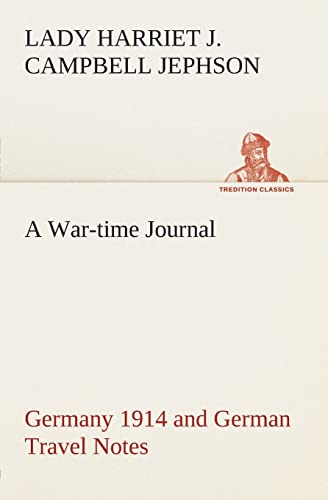 9783849504366: A War-time Journal, Germany 1914 and German Travel Notes