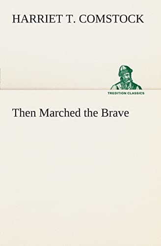 Stock image for Then Marched the Brave for sale by Lucky's Textbooks