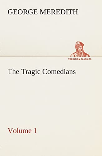 The Tragic Comedians - Volume 1 - George Meredith