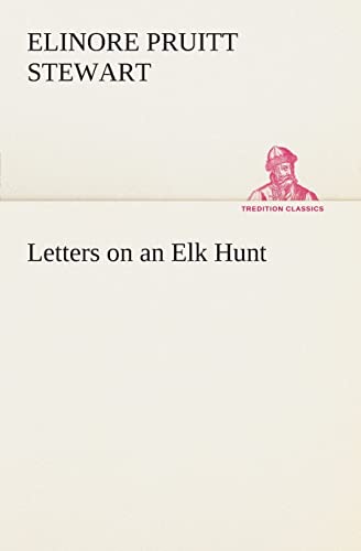 Letters on an Elk Hunt (9783849505165) by Stewart, Elinore Pruitt