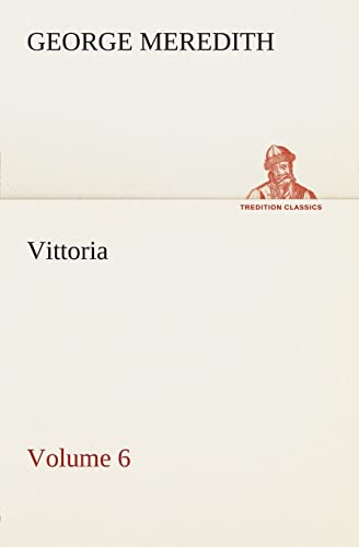 Vittoria - Volume 6 - George Meredith