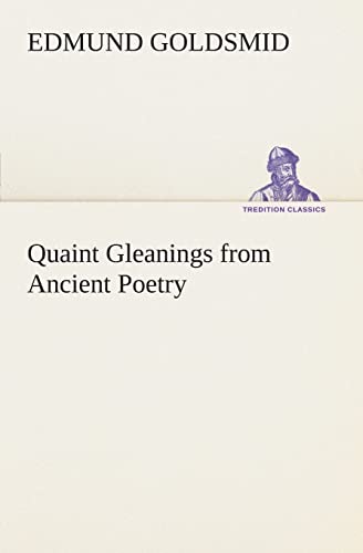 Quaint Gleanings from Ancient Poetry (9783849505301) by Goldsmid, Edmund