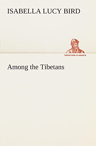 Among the Tibetans (9783849505370) by Bird, Isabella L (Isabella Lucy)