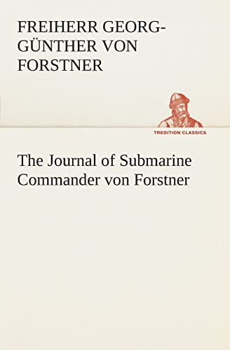 Stock image for The Journal of Submarine Commander von Forstner for sale by Ria Christie Collections