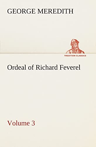 Beispielbild fr Ordeal of Richard Feverel - Volume 3 zum Verkauf von Lucky's Textbooks
