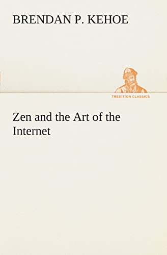 9783849506087: Zen and the Art of the Internet (TREDITION CLASSICS)