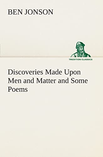 Discoveries Made Upon Men and Matter and Some Poems (9783849506520) by Jonson, Ben