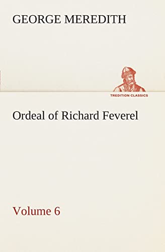 Beispielbild fr Ordeal of Richard Feverel - Volume 6 zum Verkauf von Lucky's Textbooks