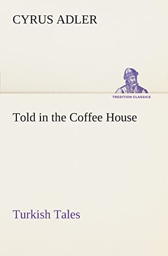 Told in the Coffee House Turkish Tales (9783849506766) by Adler, Cyrus