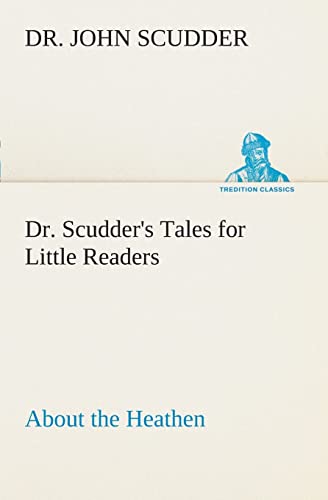 Stock image for Dr. Scudder's Tales for Little Readers, About the Heathen. for sale by Lucky's Textbooks