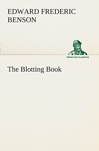 The Blotting Book - E. F. (Edward Frederic) Benson