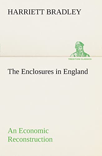 Beispielbild fr The Enclosures in England An Economic Reconstruction zum Verkauf von Lucky's Textbooks
